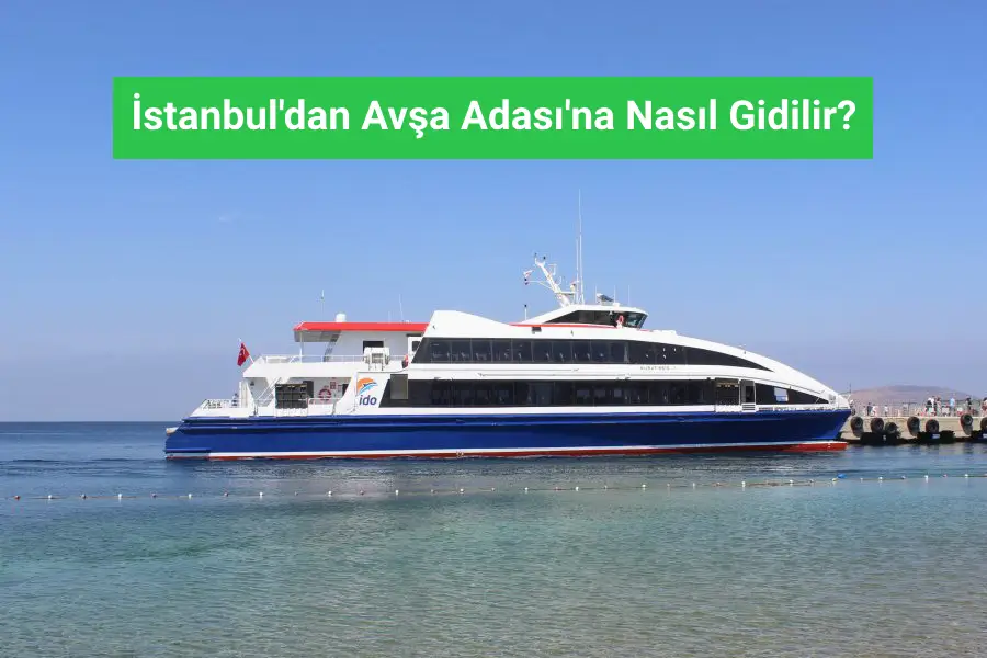 İstanbul'dan Avşa Adası'na Nasıl Gidilir?
